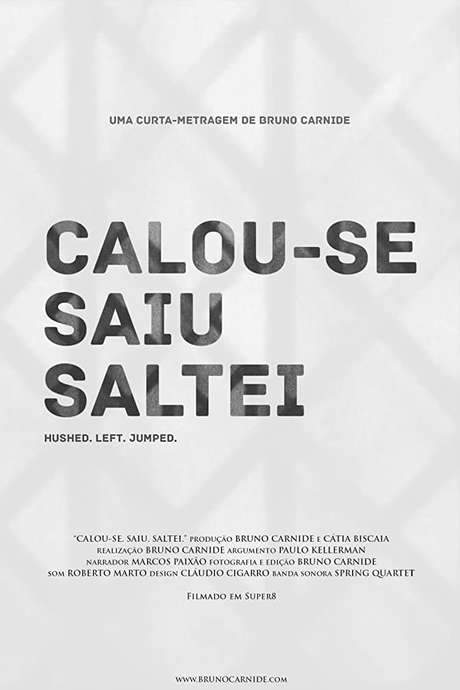 Calou-se. Saiu. Saltei.